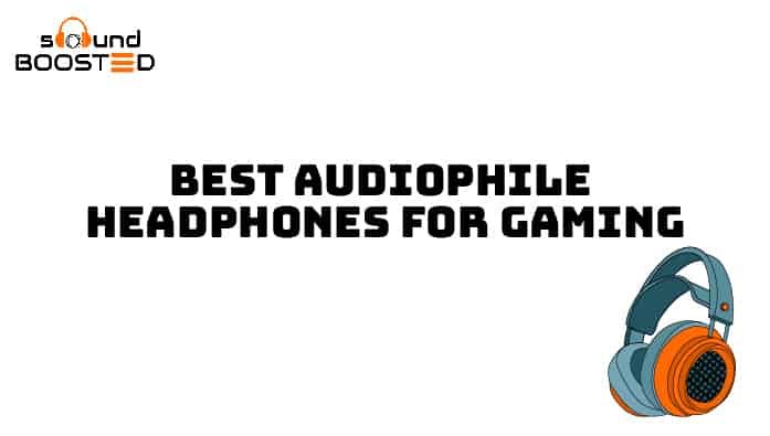 10 Best Audiophile Headphones For Gaming In 2022